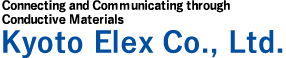 Connecting and Communicating through Conductive Materials Kyoto Elex Co., Ltd.